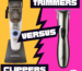 Trimmers vs Clippers